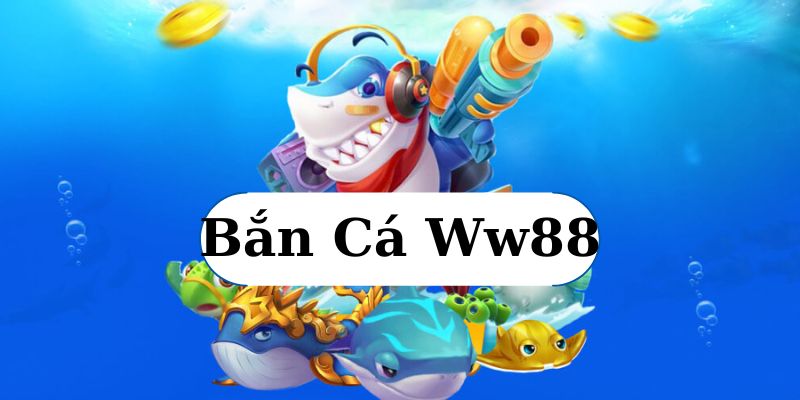 Game bắn cá Ww88 là gì? 