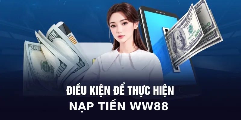 Điều kiện nạp tiền trên trang nhà cái Ww88