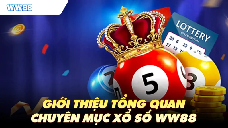 Giới thiệu tổng quan chuyên mục xổ số Ww88